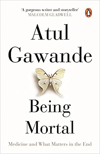 Being Mortal: Medicines And What Matters In The End