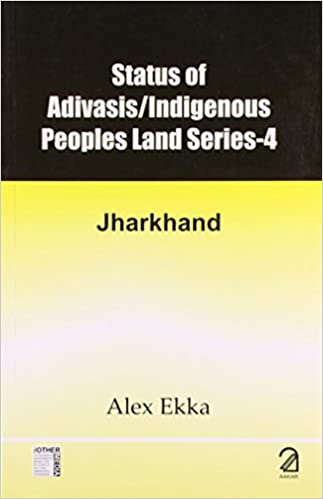 Status Of Adivasis/indigenous Peoples Land Series-4: Jharkhand