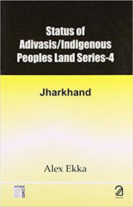 Status Of Adivasis/indigenous Peoples Land Series-4: Jharkhand