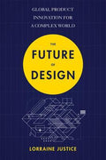 The Future of Design: Innovating Global Products for a Complex World