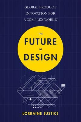 The Future of Design: Innovating Global Products for a Complex World
