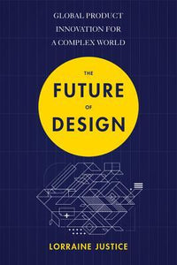 The Future of Design: Innovating Global Products for a Complex World