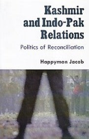 Kashmir And Indo-Pak Relations: Politics Of Reconciliation