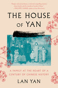 The House Of Yan: A Family At The Heart Of A Century In Chinese History