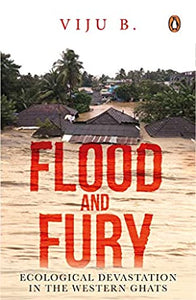 Flood And Fury: Ecological Devastation In The Western Ghats