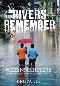 Rivers Remember: Lessons And Stories From Chennai Rains