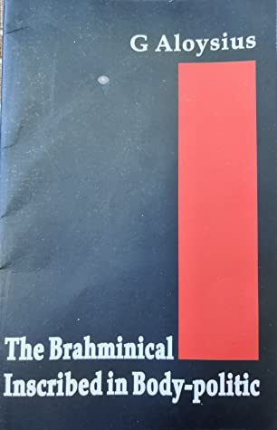 The Brahminical Inscribed In Body-politic