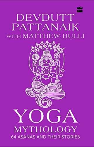 Yoga Mythology: 64 Asanas and Their Stories