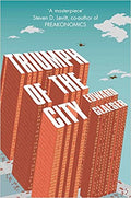 Triumph of the City: How Urban Spaces Make Us Human