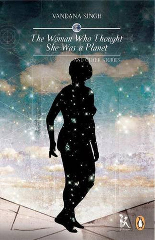The Woman Who Thought She Was A Planet And Other Stories