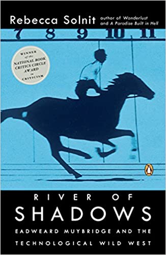 River of Shadows: Edward Muybridge and the Technologies Wild West