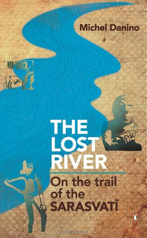 Lost River: On The Trail Of The Sarasvati