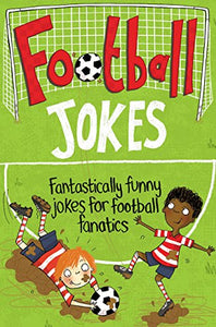 Football Jokes: Fantastically Funny Jokes For Football Fanatics