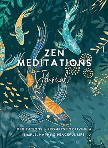 Zen Meditations Journal: Meditations & Prompts for Living a Simple, Happy & Peaceful Life