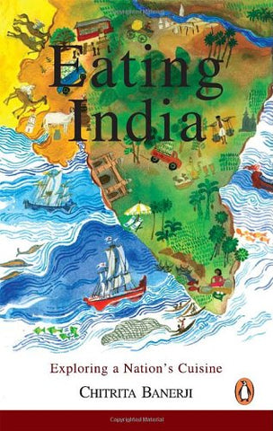 Eating India: Exploring a Nation's Cuisine