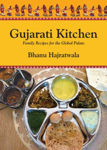 Gujarati Kitchen - Family Recipes For The Global Palate
