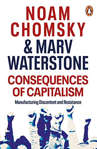 Consequences Of Capitalism: Manufacturing Discontent And Resistance