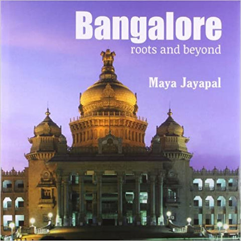 Bangalore: Roots And Beyond