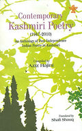 Contemporary Kashmiri Poetry: 1947-2010 An Anthology Of Post-Independence Indian Poetry in Kashmiri