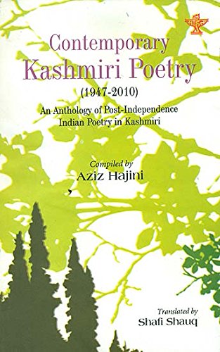 Contemporary Kashmiri Poetry: 1947-2010 An Anthology Of Post-Independence Indian Poetry in Kashmiri