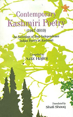 Contemporary Kashmiri Poetry: 1947-2010 An Anthology Of Post-Independence Indian Poetry in Kashmiri