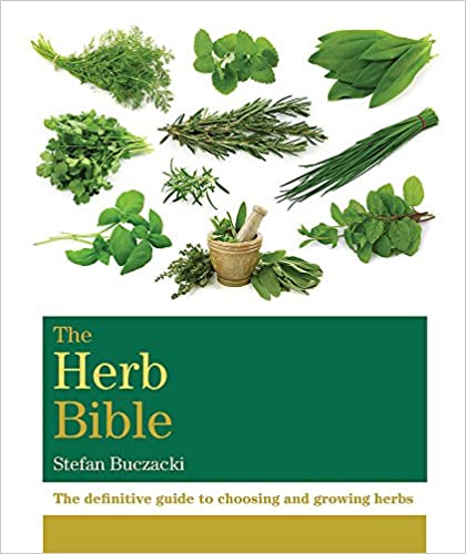 The Herb Bible: A Complete Guide to Growing and Using Herbs