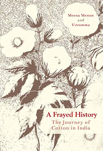 A Frayed History The Journey Of Cotton In India