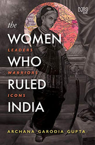 The Women Who Ruled India