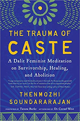 The Trauma Of Caste: A Dalit Feminist Meditation On Survivorship, Healing, And Abolition