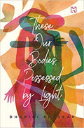 These, Our Bodies, Possessed by Light