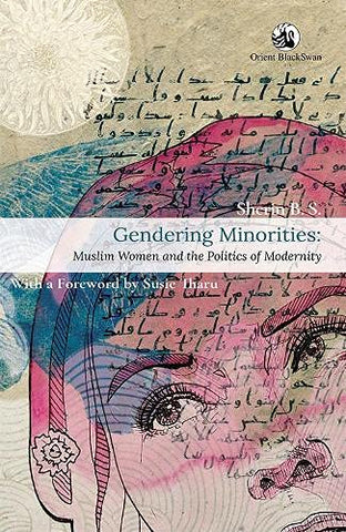 Gendering Minorities: Muslim Women And The Politics Of Modernity