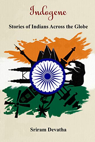 Indogene: Stories of Indians Across the Globe