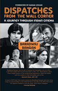 Dispatches From The Wall Corner: A Journey Through Indian Cinema