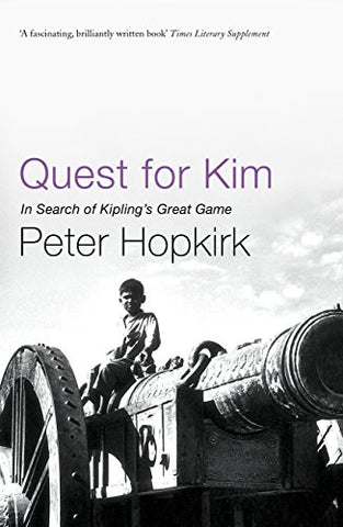 Quest For Kim: In Search Of Kipling's Great Game