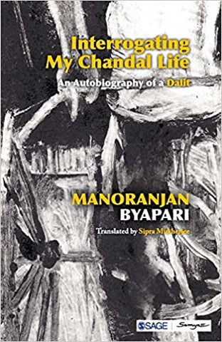 Interrogating My Chandal Life: An Autobiography Of A Dalit