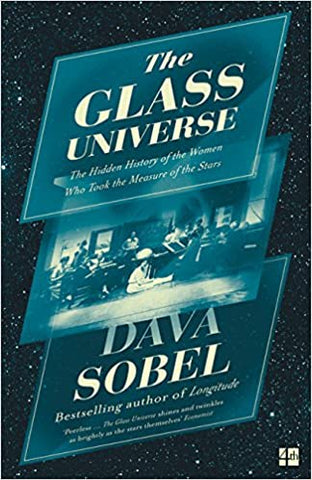 The Glass Universe: The Hidden History Of The Women Who Took The Measure Of The Stars