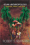 Goan Anthropology: Festivals , Films & Fish