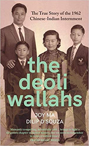 The Deoliwallahs: The True Story of the 1962 Chinese-Indian Internment