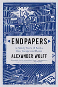 Endpapers: A Family Story Of Books, War, Escape, And Home