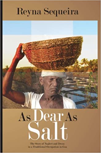 As Dear as Salt: The Story Of Neglect And Decay In A Traditional Occupation In Goa