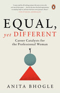 Equal, Yet Different: Career Catalysts For The Professional Woman