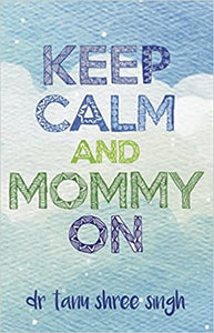 Keep Calm And Mommy On