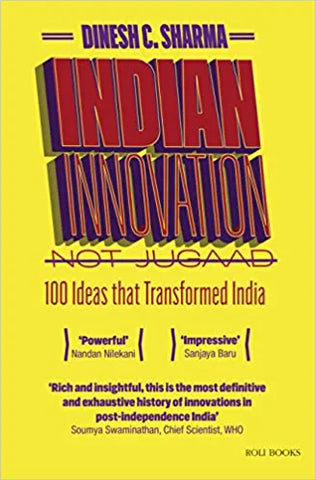 Indian Innovation, Not Jugaad: 100 Ideas that Transformed India