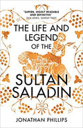 The Life and Legend of the Sultan Saladin