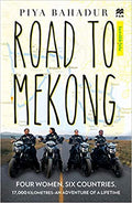 Road to Mekong: Four Women, Six Countries, 17,000 Kilometres - An Adventure of a Lifetime