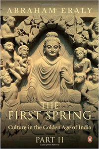 The First Spring: Culture In The Golden Age Of India (Part Ii)