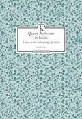 Queer Activism In India: A Story In The Anthroplogy Of Ethics