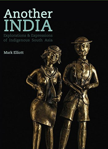 Another India: Explorations & Expressions Of Indigenous South Asia