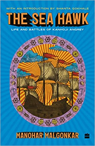 The Sea Hawk: Life And Battles Of Kanhoij Angrey
