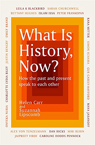 What Is History, Now?